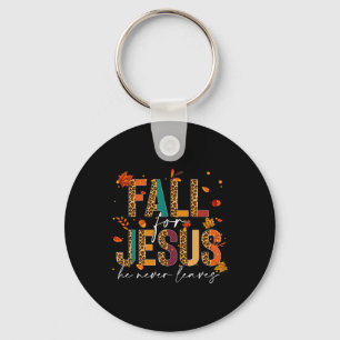 Fall For Jesus He Never Leaves Christian Faith Jes Key Ring