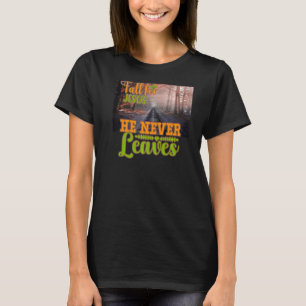 Fall for Jesus He Never Leaves Christian Faith Jes T-Shirt