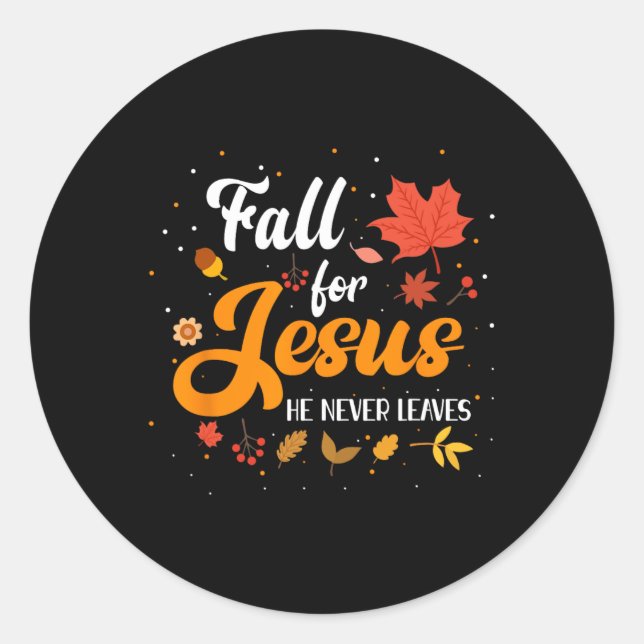 Fall For Jesus He Never Leaves Christian Faith Lov Classic Round Sticker (Front)
