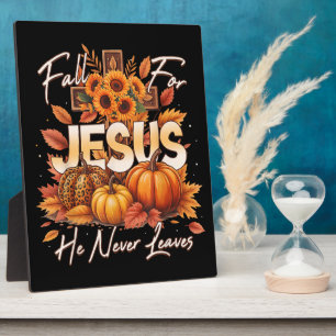 Fall for Jesus He Never Leaves Christian Faith Plaque