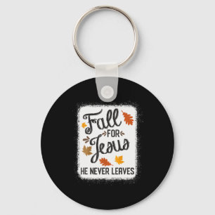 Fall For Jesus He Never Leaves Christian  Key Ring