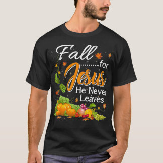 Fall For Jesus He Never Leaves Christian Lovers Gi T-Shirt