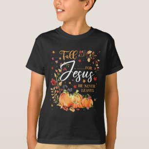 Fall For Jesus He Never Leaves Christian Lovers T-Shirt