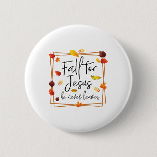 Fall For Jesus He Never Leaves Christian Prayers F 6 Cm Round Badge