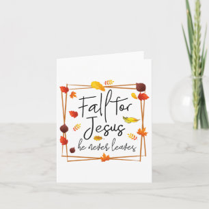Fall For Jesus He Never Leaves Christian Prayers F Card