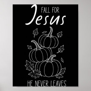 Fall For Jesus He Never Leaves Christian Pumpkin A Poster