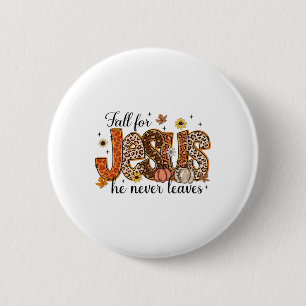Fall For Jesus He Never Leaves Christian Thanksgiv 6 Cm Round Badge
