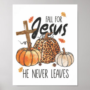 Fall For Jesus He Never Leaves Christian Thanksgiv Poster