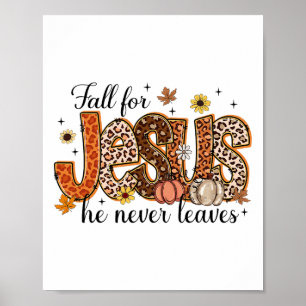 Fall For Jesus He Never Leaves Christian Thanksgiv Poster
