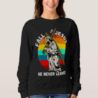 Fall for Jesus He Never Leaves Costume Christian F Sweatshirt