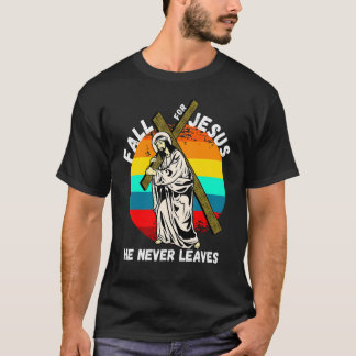 Fall for Jesus He Never Leaves Costume Christian F T-Shirt