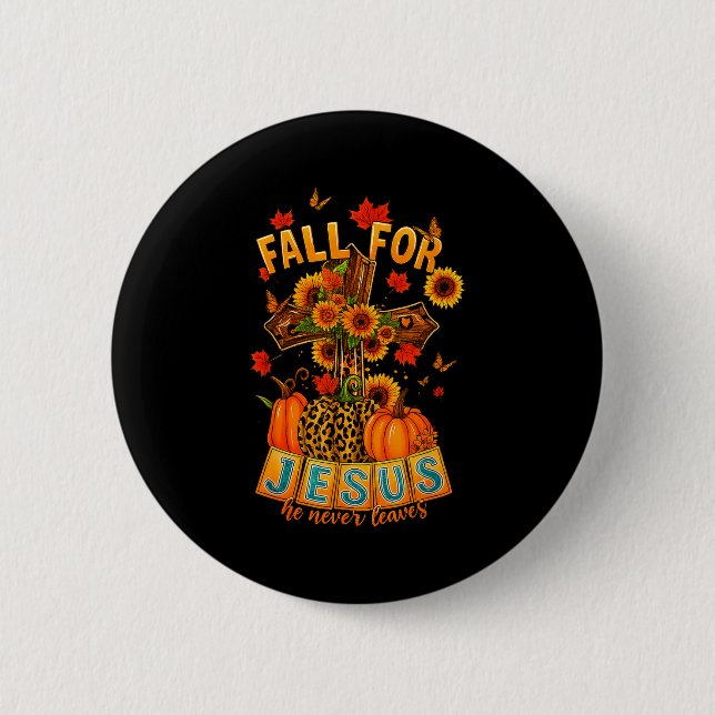 Fall For Jesus He Never Leaves Cross Faith Pumpkin 6 Cm Round Badge (Front)