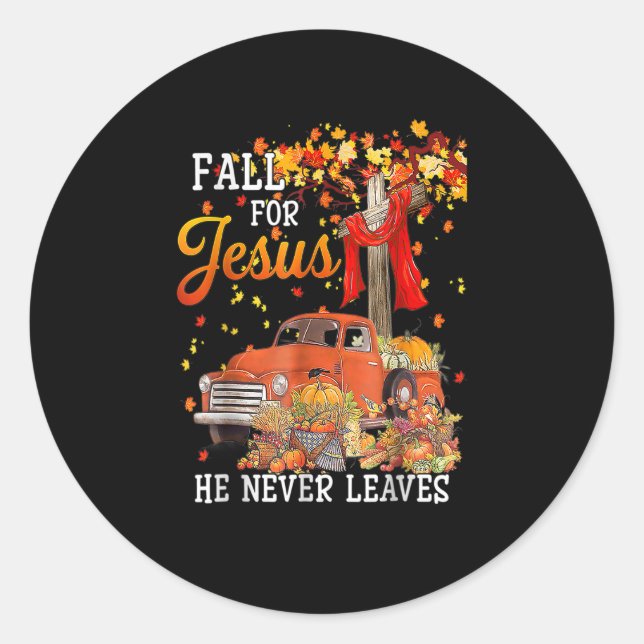 Fall For Jesus He Never Leaves Cross Jesus Christi Classic Round Sticker (Front)