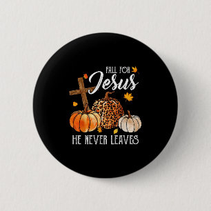 Fall For Jesus He Never Leaves Cute Fall Thanksgiv 6 Cm Round Badge