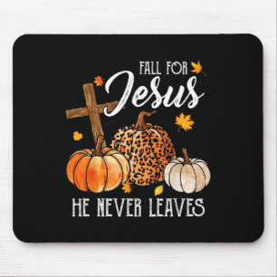 Fall For Jesus He Never Leaves Cute Fall Thanksgiv Mouse Pad