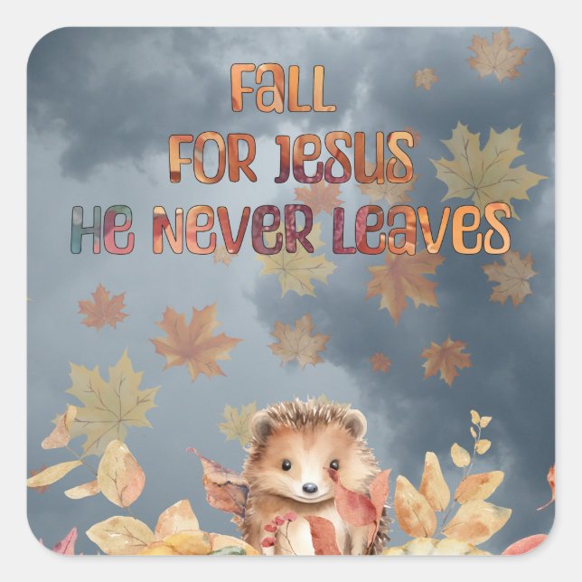 Fall For Jesus He Never Leaves Design Square Sticker (Front)