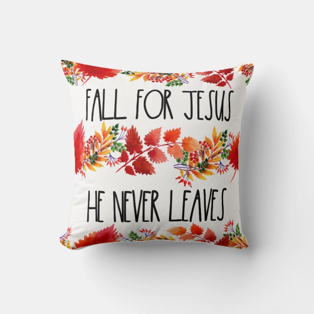 Fall For Jesus He Never Leaves Faith Cushion (Front)