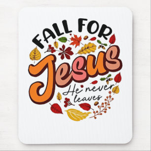 Fall for Jesus He Never Leaves Fall Thanksgiving Mouse Pad