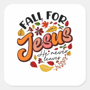 Fall for Jesus He Never Leaves Fall Thanksgiving Square Sticker