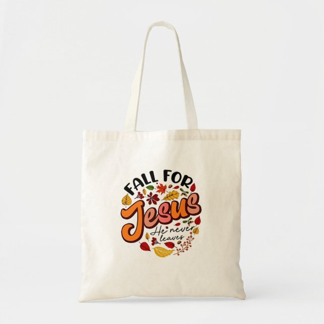 Fall for Jesus He Never Leaves Fall Thanksgiving  Tote Bag (Front)