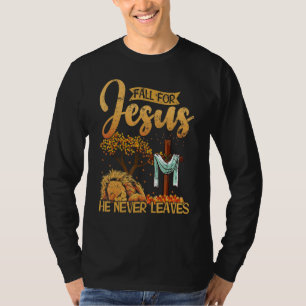 Fall for Jesus he never leaves God lion cross autu T-Shirt
