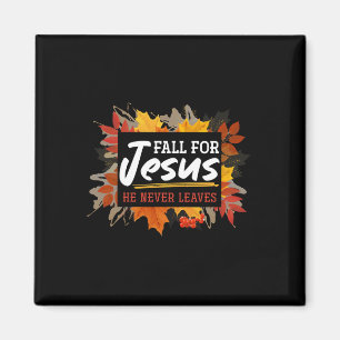 Fall For Jesus He Never Leaves Jesus 2 Magnet