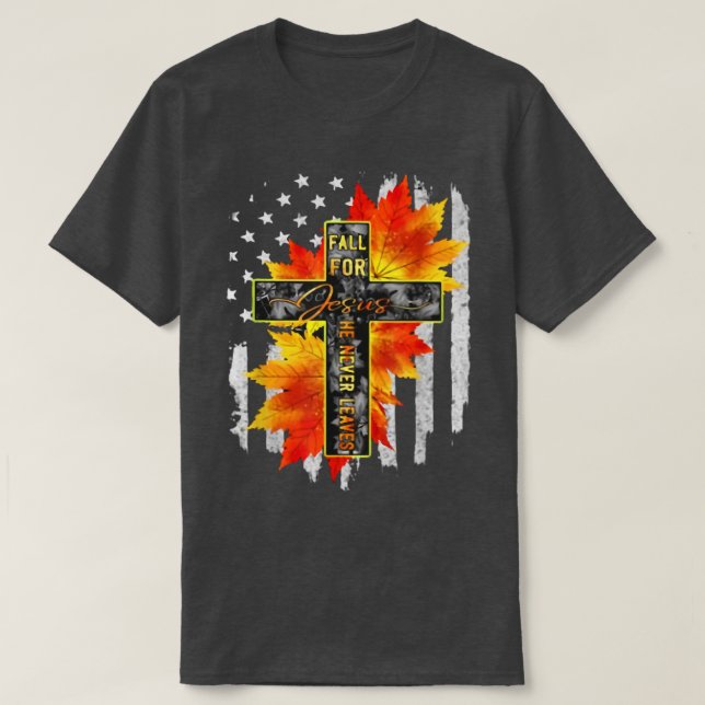 Fall For Jesus He Never Leaves Jesus Autumn Americ T-Shirt (Design Front)