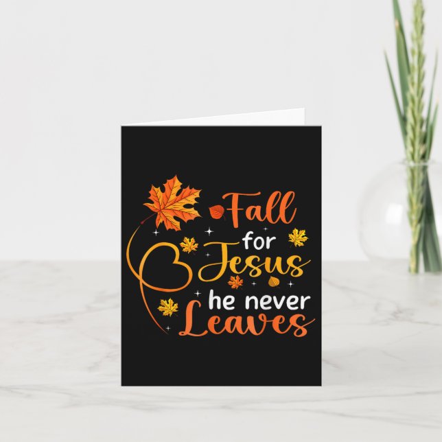 Fall For Jesus He Never Leaves Leaves Autumn  Card (Front)