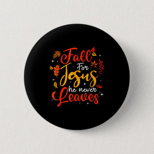 Fall For Jesus He Never Leaves Leaves Autumn Chris 6 Cm Round Badge