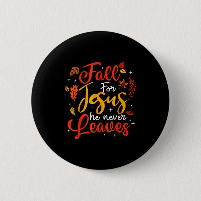 Fall For Jesus He Never Leaves Leaves Autumn Chris 6 Cm Round Badge (Front)