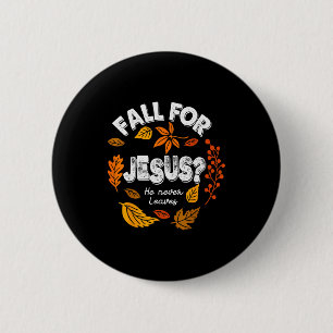 Fall For Jesus He Never Leaves Leaves Autumn Chris 6 Cm Round Badge