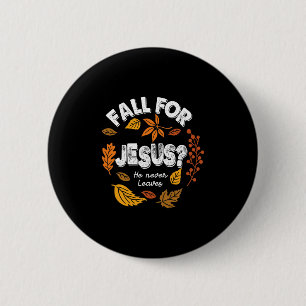 Fall For Jesus He Never Leaves Leaves Autumn Chris 6 Cm Round Badge