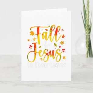Fall For Jesus He Never Leaves Leaves Autumn Chris Card