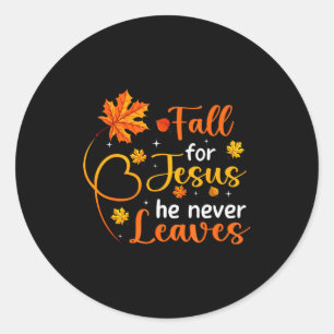 Fall For Jesus He Never Leaves Leaves Autumn Chris Classic Round Sticker
