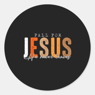 Fall For Jesus He Never Leaves Leaves Autumn Chris Classic Round Sticker