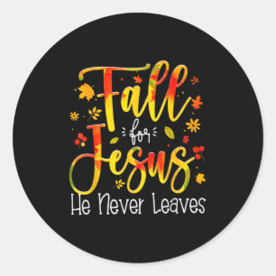 Fall For Jesus He Never Leaves Leaves Autumn Chris Classic Round Sticker