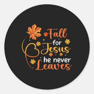 Fall For Jesus He Never Leaves Leaves Autumn Chris Classic Round Sticker