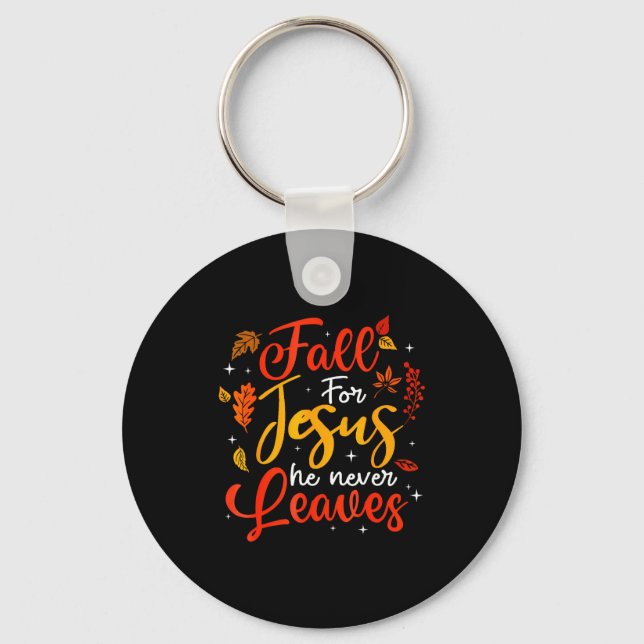 Fall For Jesus He Never Leaves Leaves Autumn Chris Key Ring (Front)