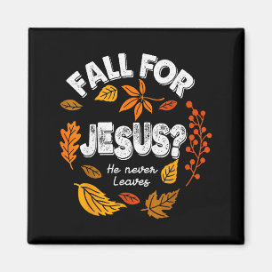 Fall For Jesus He Never Leaves Leaves Autumn Chris Magnet