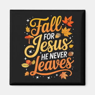 Fall For Jesus He Never Leaves Leaves Autumn Chris Magnet