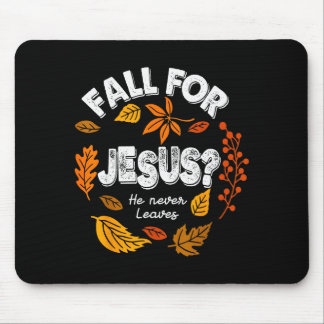 Fall For Jesus He Never Leaves Leaves Autumn Chris Mouse Pad