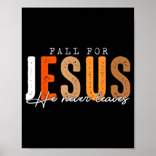Fall For Jesus He Never Leaves Leaves Autumn Chris Poster