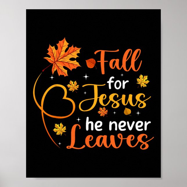Fall For Jesus He Never Leaves Leaves Autumn Chris Poster (Front)