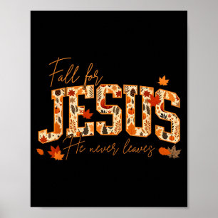 Fall For Jesus He Never Leaves Leaves Autumn Chris Poster
