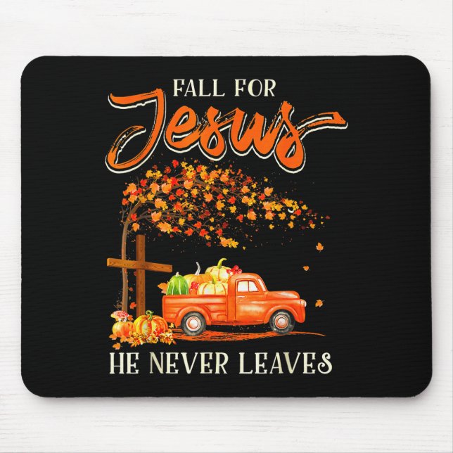 Fall For Jesus He Never Leaves Pumpkin Truck Thank Mouse Pad (Front)