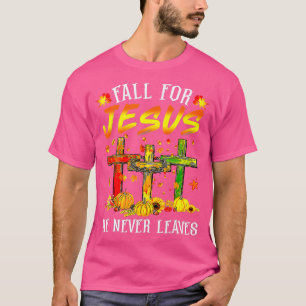 Fall For Jesus He Never Leaves Pumpkins Thanksgivi T-Shirt