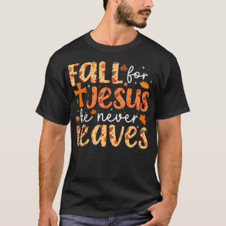 Fall For Jesus He Never Leaves Retro Autumn Thanks T-Shirt