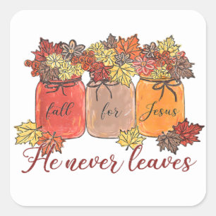 Fall For Jesus He Never Leaves Square Sticker