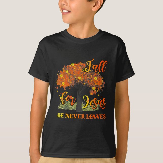 Fall For Jesus He Never Leaves  T-Shirt (Front)