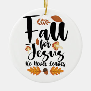 Fall For Jesus He Never Leaves Thanksgiving Christ Ceramic Tree Decoration
